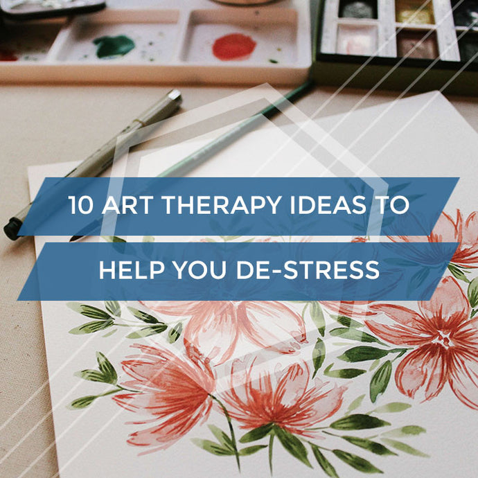 10 Art Therapy Ideas to Help You De-Stress
