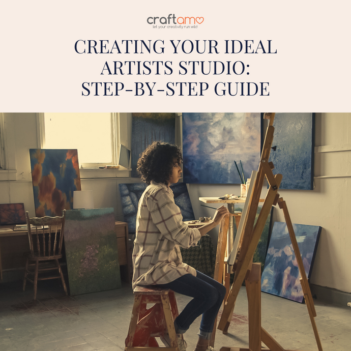 Creating Your Ideal Artist's Studio: A Step-by-Step Guide